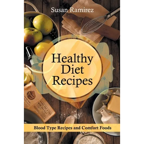 Healthy Diet Recipes: Blood Type Recipes and Comfort Foods