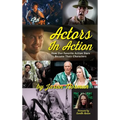 Actors in Action: How Our Favorite Action Stars Became Their Characters (hardback)