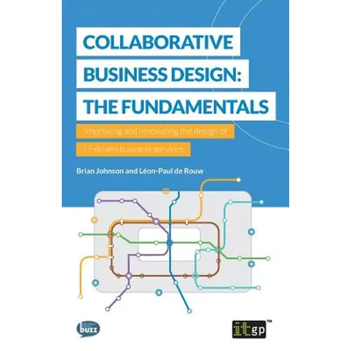Collaborative Business Design: The Fundamentals: Improving and innovating the design of IT-driven business services