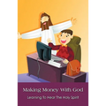 Making Money With God: Learning To Hear The Holy Spirit