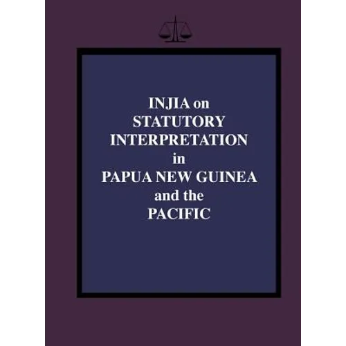 Injia on Statutory Interpretation in Papua New Guinea and the Pacific