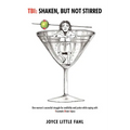 Tbi: Shaken But Not Stirred: One woman's successful struggle for credibility and justice while coping with Traumatic Brain Injury