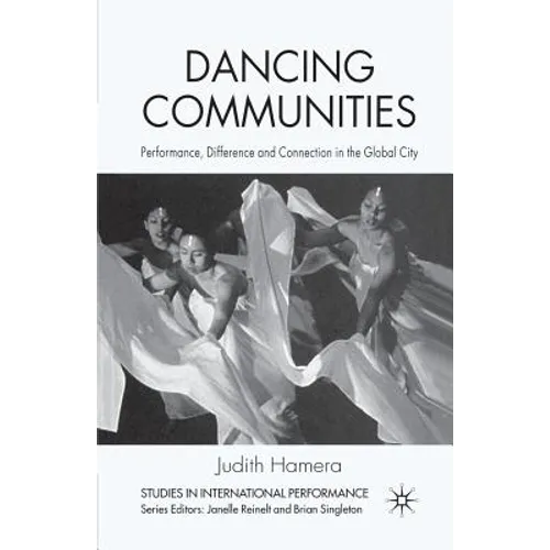 Dancing Communities: Performance, Difference, and Connection in the Global City