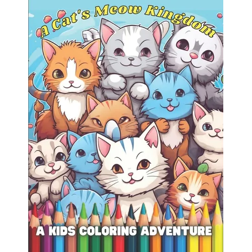 A Cat's Meow Kingdom: A Kids Coloring Adventure