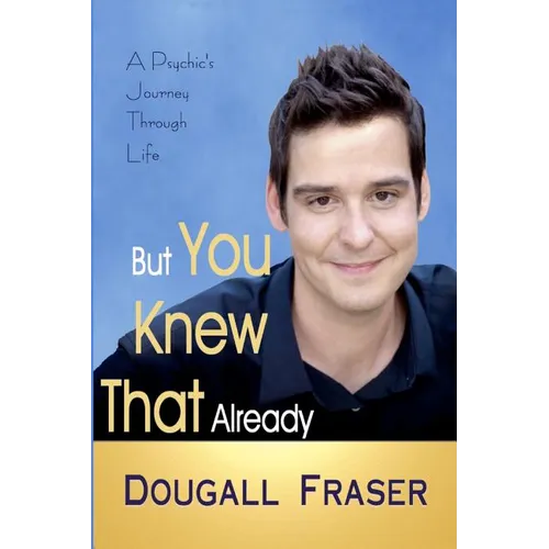 But You Knew That Already: A Psychic's Journey Through Life