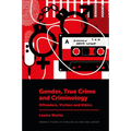 Gender, True Crime and Criminology: Offenders, Victims and Ethics