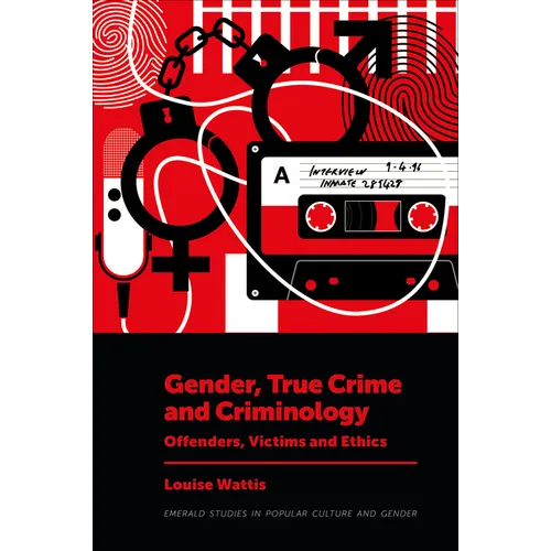Gender, True Crime and Criminology: Offenders, Victims and Ethics