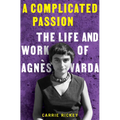 A Complicated Passion: The Life and Work of Agnès Varda