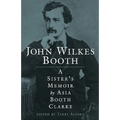 John Wilkes Booth: A Sisteras Memoir
