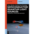 Semiconductor Quantum Light Sources: Fundamentals, Technologies and Devices