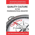 Quality Culture in the Pharmaceutical Industry: Implementing a Behavior-based Quality and Compliance Culture