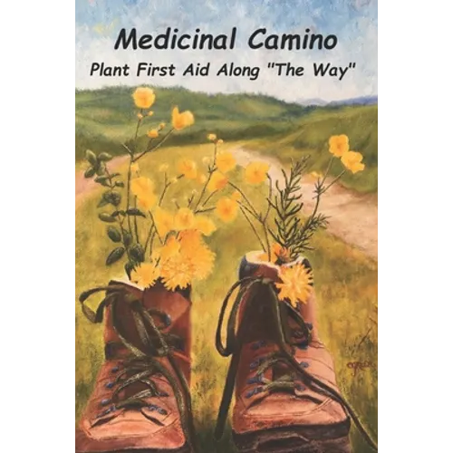 Medicinal Camino: Plant First Aid Along "The Way"
