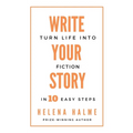 Write Your Story: Turn Life into Fiction in 10 Easy Steps