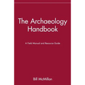 The Archaeology Handbook: A Field Manual and Resource Guide