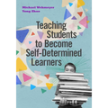Teaching Students to Become Self-Determined Learners