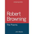 Robert Browning: The Poems