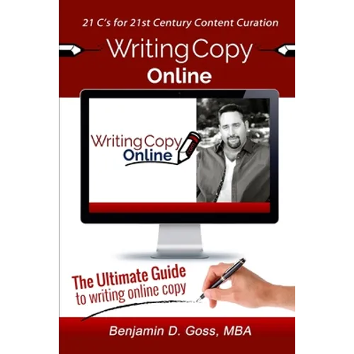 Writing Copy Online: 21 C's of Content Creation & Curation for the 21st Century