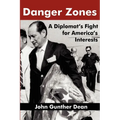 Danger Zones: A Diplomat's Fight for America's Interests
