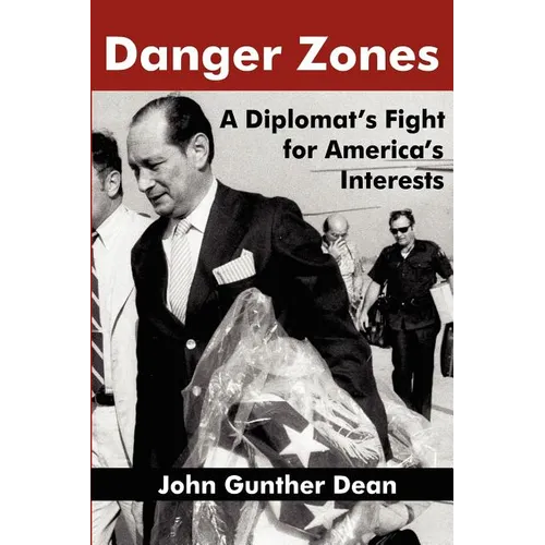 Danger Zones: A Diplomat's Fight for America's Interests
