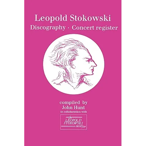 Leopold Stokowski (1882-1977). Discography and Concert Register. [1996].