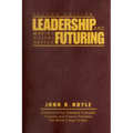 Leadership and Futuring: Making Visions Happen