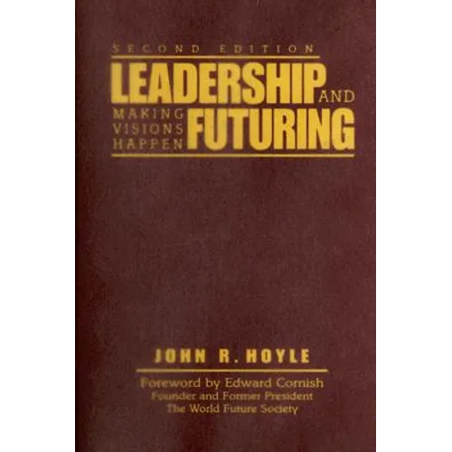 Leadership and Futuring: Making Visions Happen