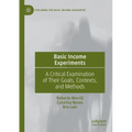 Basic Income Experiments: A Critical Examination of Their Goals, Contexts, and Methods