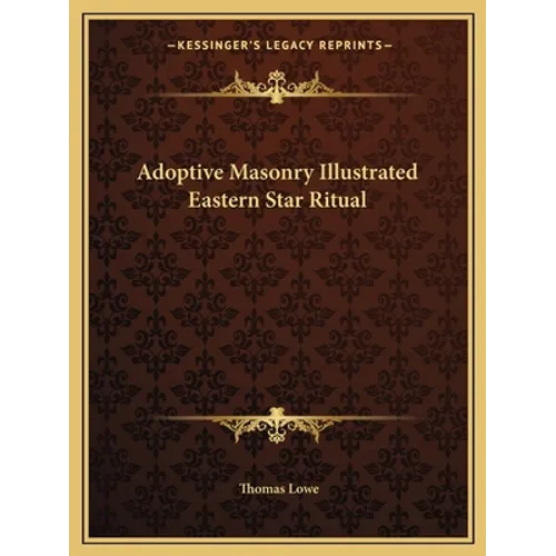Adoptive Masonry Illustrated Eastern Star Ritual