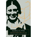 Suitable for the Wilds: Letters from Northern Alberta, 1929-1931