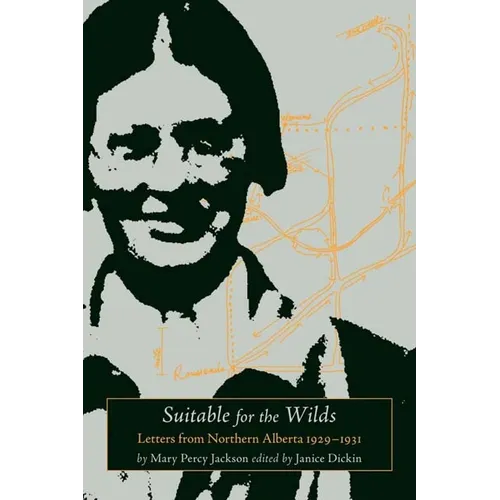 Suitable for the Wilds: Letters from Northern Alberta, 1929-1931