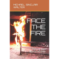 Face the Fire: Fighting Back Against All Odds