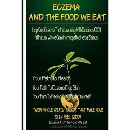 Eczema And The Food We Eat: Eczema All Natural Homeopathic Herbal Salads