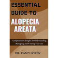 Essential Guide to Alopecia Areata: Comprehensive Insights for Understanding, Managing, and Treating Hair Loss