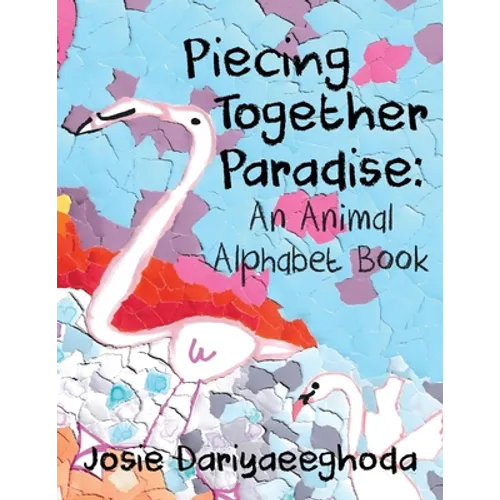 Piecing Together Paradise: An Animal Alphabet Book