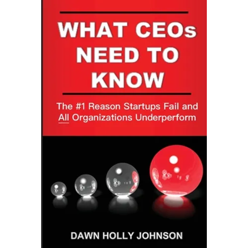 What CEOs Need to Know: The #1 Reason Startups Fail and All Organizations Underperform