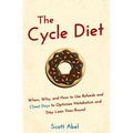 The Cycle Diet: When, Why, and How to Use Refeeds and Cheat Days to Optimize Metabolism and Stay Lean Year-Round