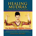 Healing Mudras: Yoga for Your Hands - New Edition