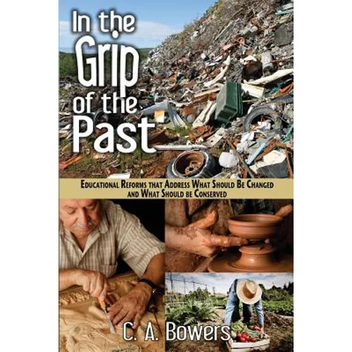 In the Grip of the Past: Educational Reforms That Address What Should Be Changed and What Should Be Conserved