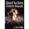 Edward Van Halen: A Definitive Biography