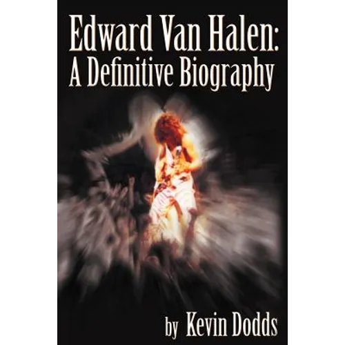 Edward Van Halen: A Definitive Biography