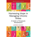 Harnessing Hope in Managing Chronic Illness: A Guide to Therapeutic Rehabilitation