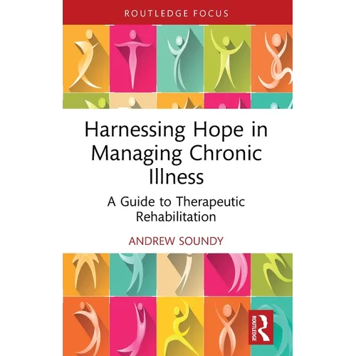 Harnessing Hope in Managing Chronic Illness: A Guide to Therapeutic Rehabilitation