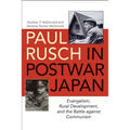 Paul Rusch in Postwar Japan: Evangelism, Rural Development, and the Battle Against Communism