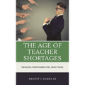 The Age of Teacher Shortages: Reasons, Responsibilities, Reactions