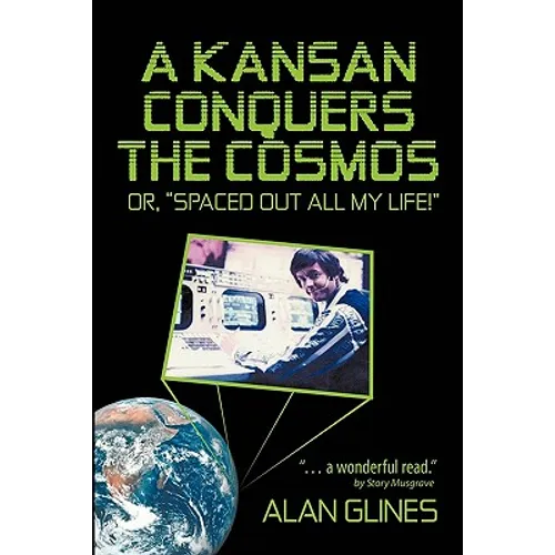 A Kansan Conquers the Cosmos: Or, Spaced Out All My Life!