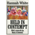 Held in Contempt: What's Wrong with the House of Commons?