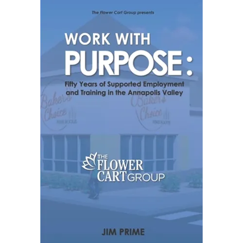 Work With Purpose: Fifty Years of Supported Employment and Training in the Annapolis Valley