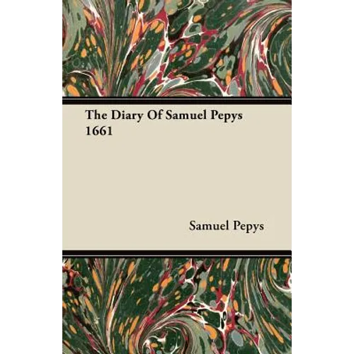 The Diary Of Samuel Pepys 1661
