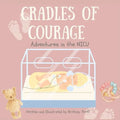Cradles of Courage: Adventures in the NICU
