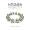 Managing the Fiscal Metropolis: The Financial Policies, Practices, and Health of Suburban Municipalities